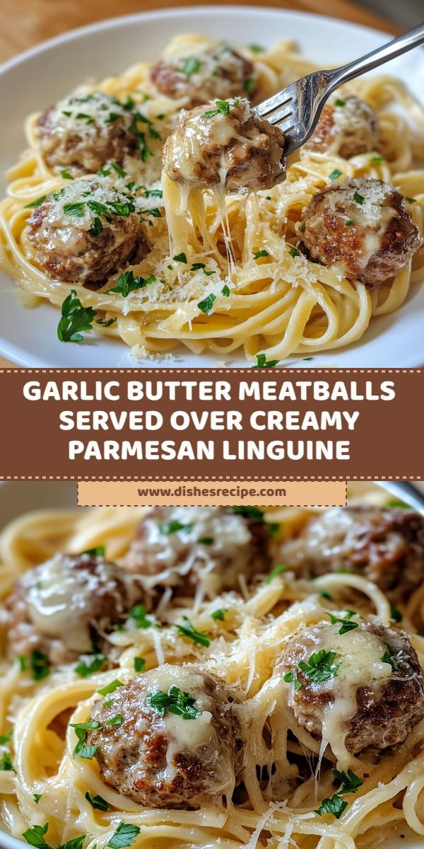 Garlic Butter Meatballs served over creamy Parmesan linguine