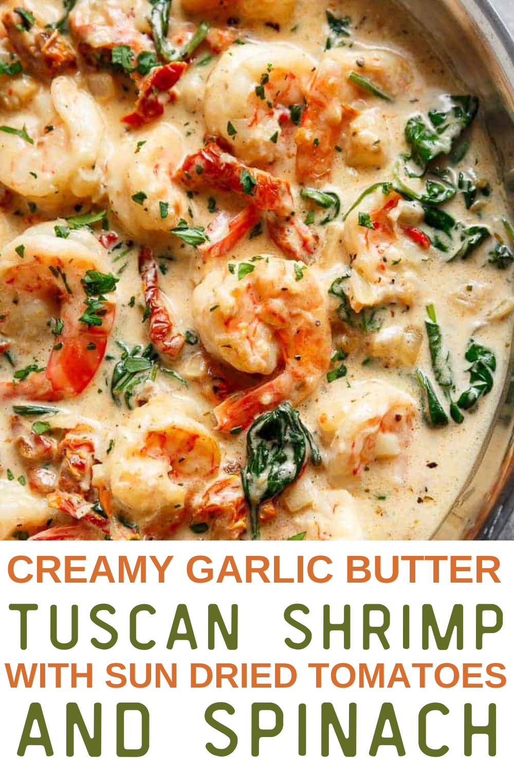 Creamy Garlic Butter Tuscan Shrimp with Sun Dried Tomatoes and Spinach