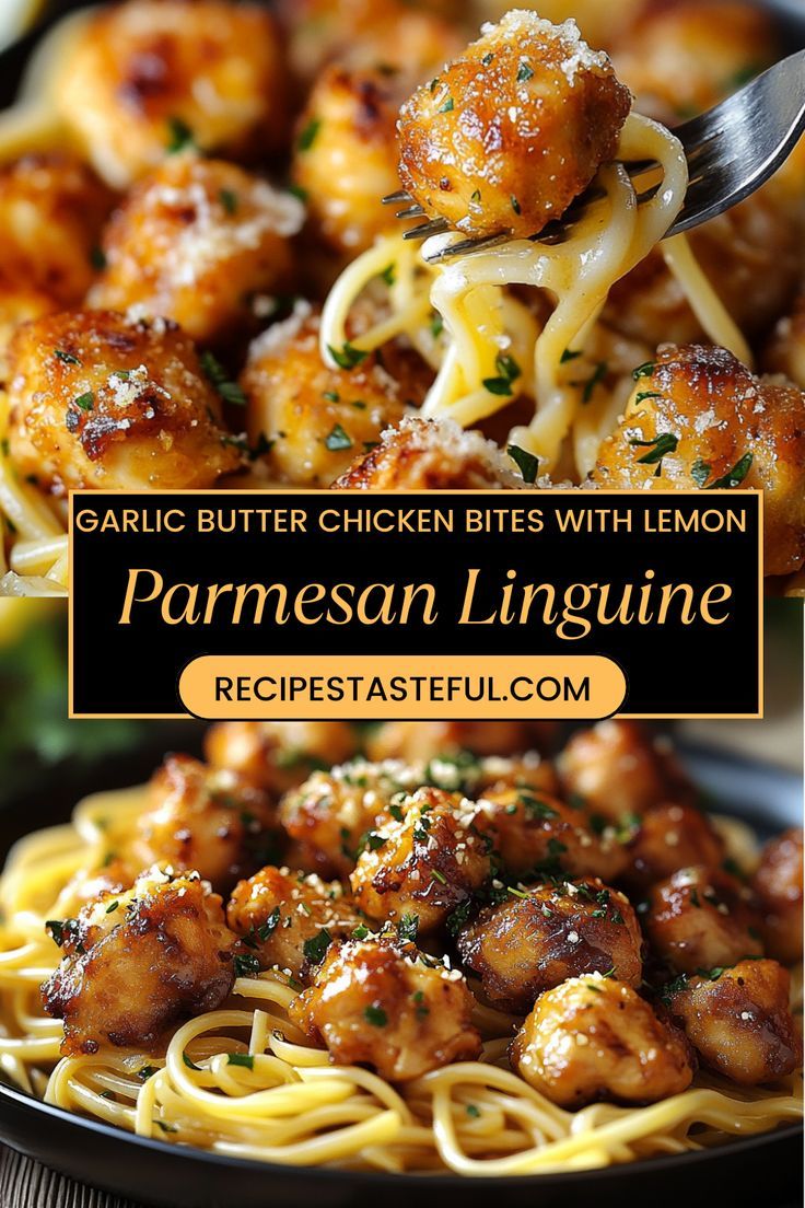 Garlic Butter Chicken Bites with Lemon Parmesan Linguine