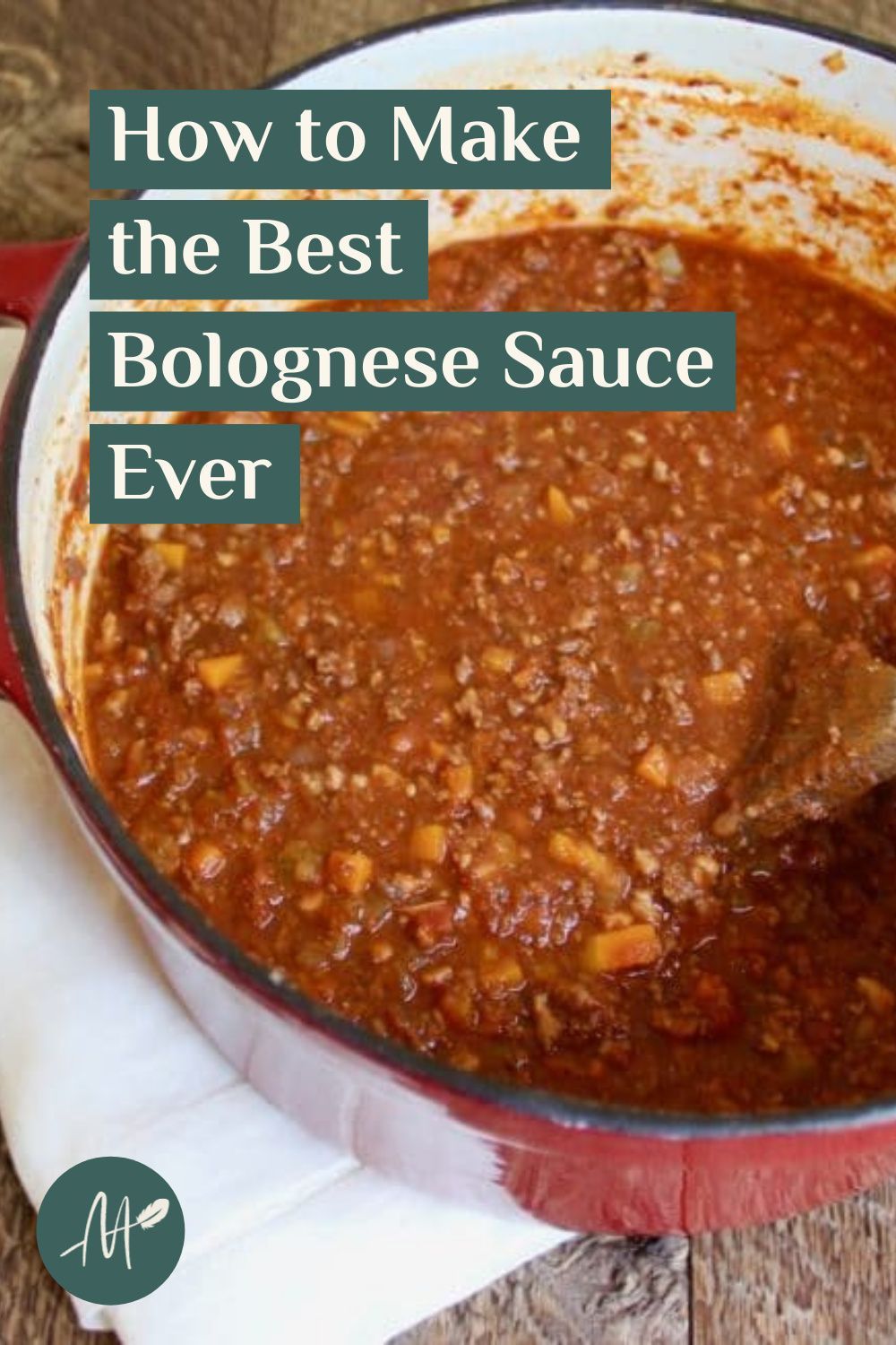 How to Make the Best Bolognese Sauce Ever